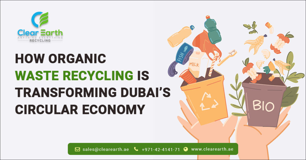 How Organic waste recycling became a key factor which drives Dubai toward achieving its circular economy goals?